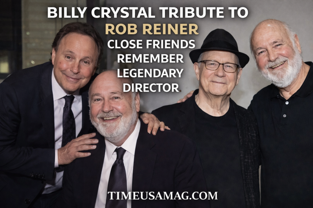 Billy Crystal Tribute to Rob Reiner Close Friends Remember Legendary Director